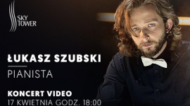 #zostańwdomu ze Sky Tower: koncert Łukasza Szubskiego